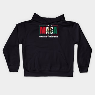 Mexicans-Ain't-Going-Anywhere Kids Hoodie